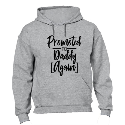 Promoted to Daddy, AGAIN - Hoodie - BuyAbility South Africa