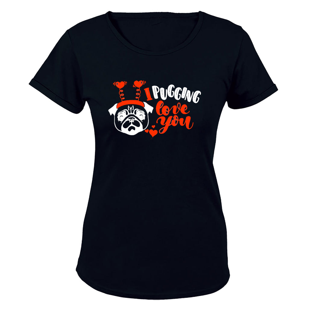 Pugging Love You - Valentine - Ladies - T-Shirt - BuyAbility South Africa