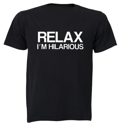 Relax, I m Hilarious - Adults - T-Shirt - BuyAbility South Africa