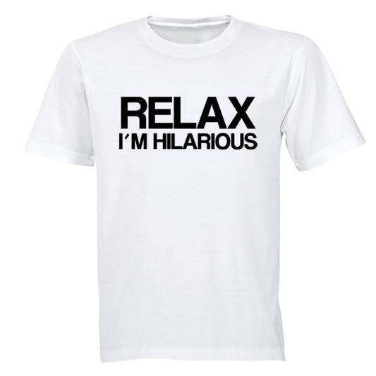 Relax, I m Hilarious - Adults - T-Shirt - BuyAbility South Africa