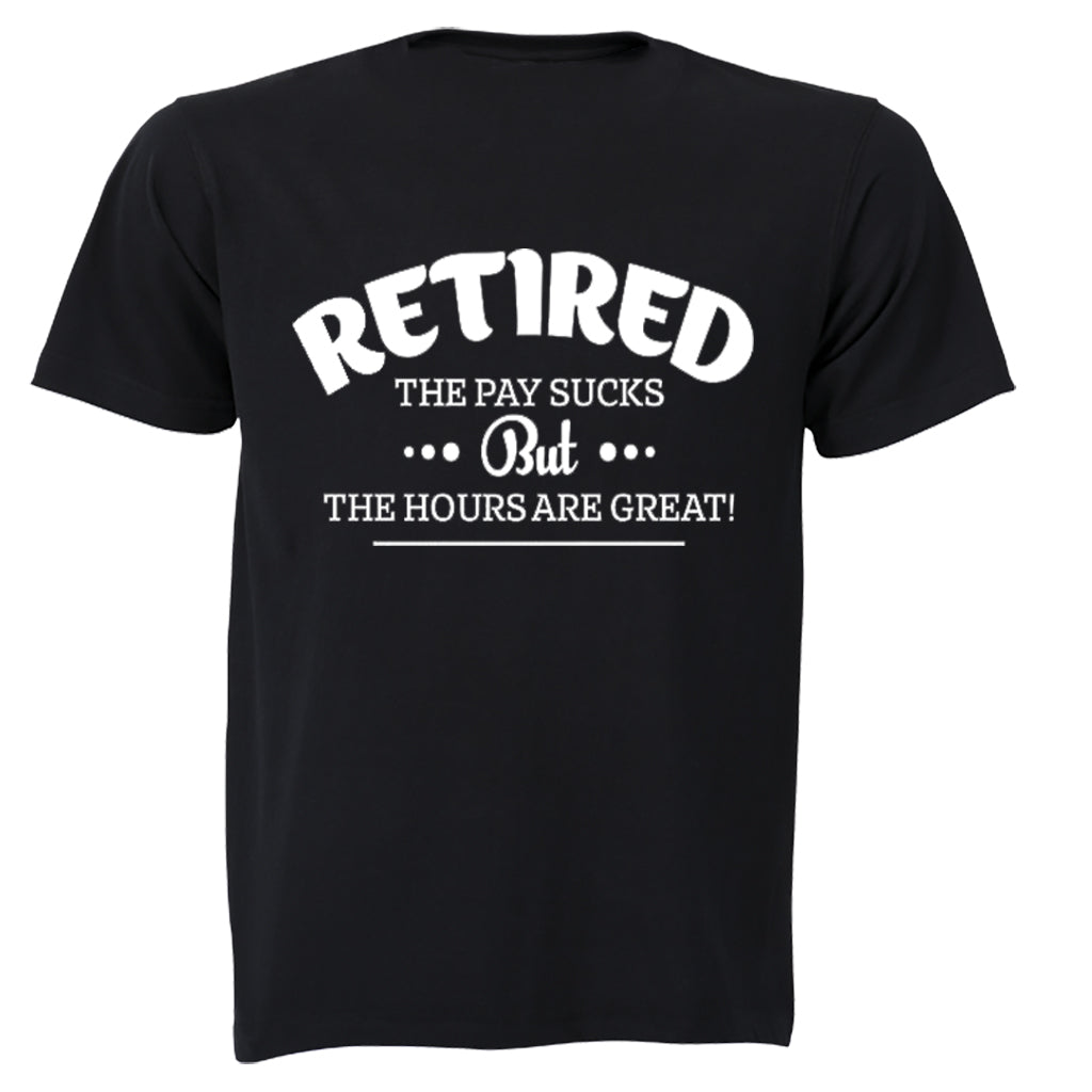 Retired, the Hours Are Great - Adults - T-Shirt - BuyAbility South Africa