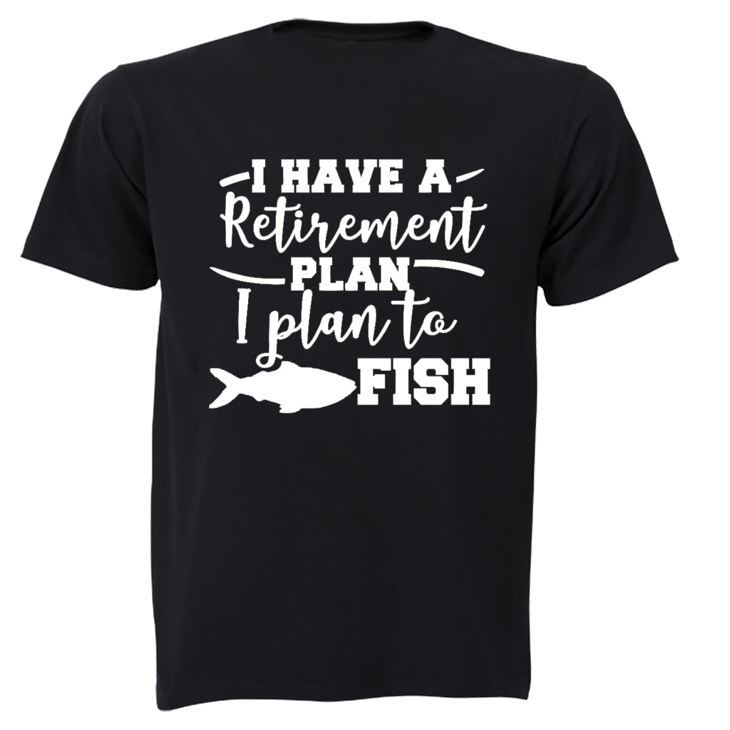 Retirement Plan, To Fish - Adults - T-Shirt - BuyAbility South Africa