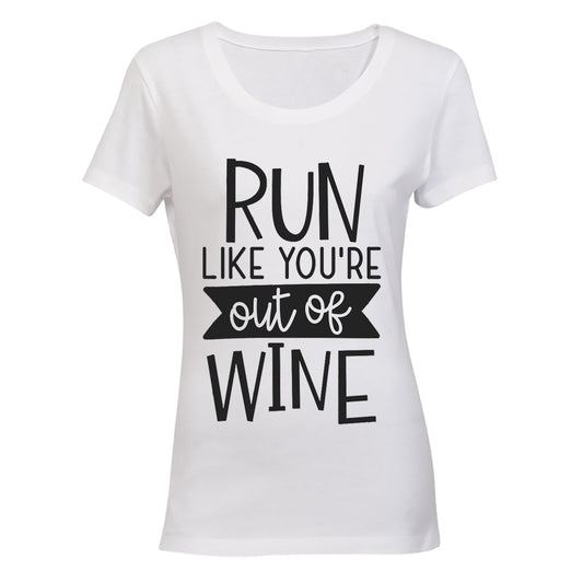 RUN Like You re Out of WINE - Ladies - T-Shirt - BuyAbility South Africa