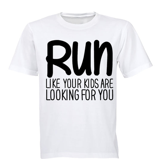 RUN - Like Your Kids Are Looking For You - Adults - T-Shirt - BuyAbility South Africa