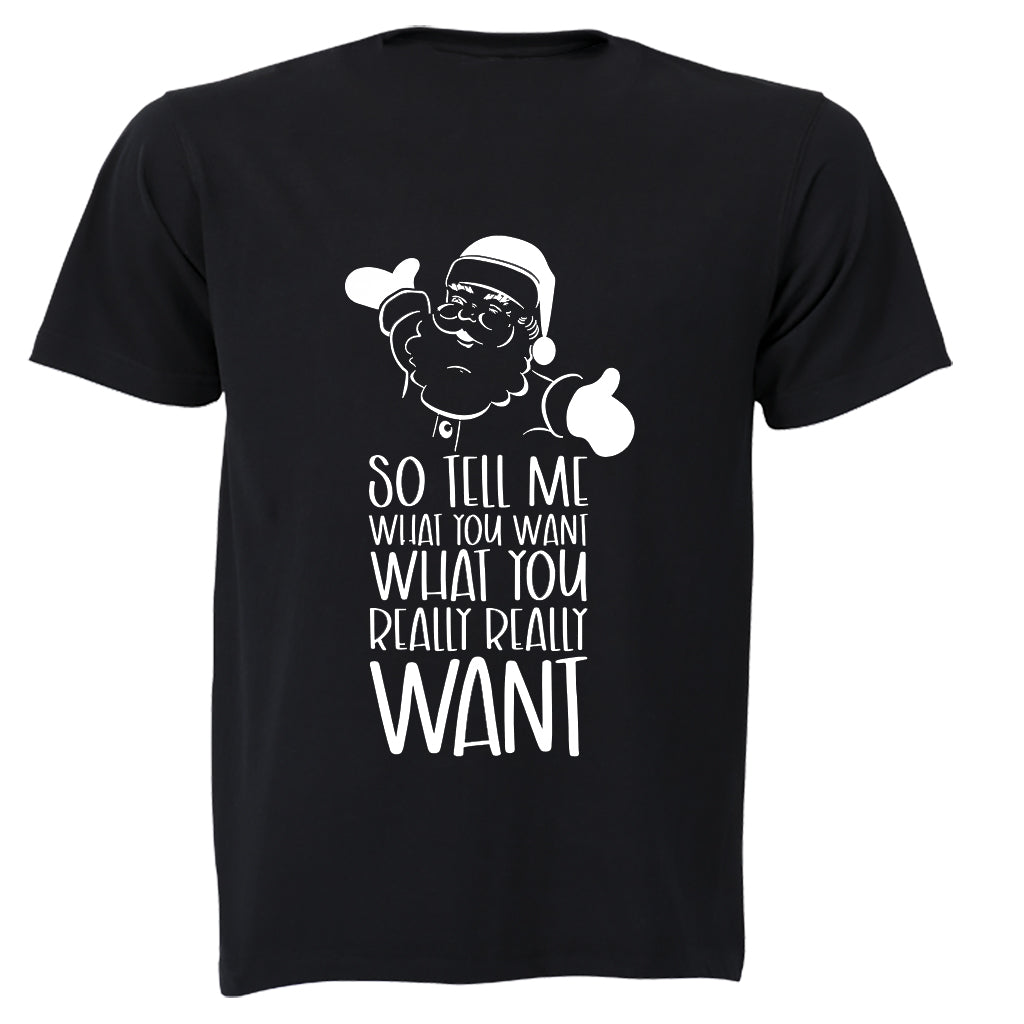 So Tell Me What You Want - Christmas - Adults - T-Shirt - BuyAbility South Africa
