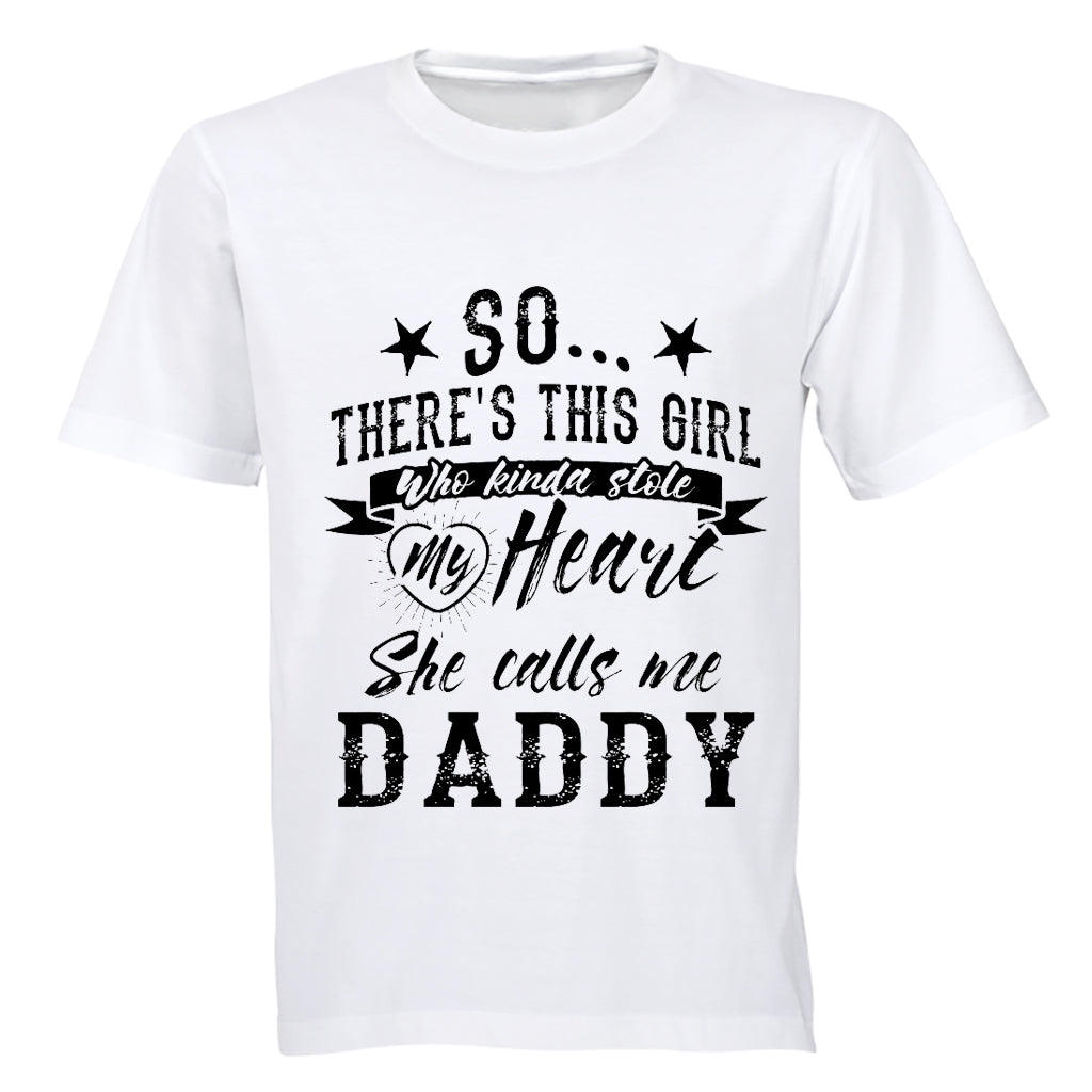 So there s this girl who Stole my Heart - She Calls me DADDY - Adults - T-Shirt - BuyAbility South Africa