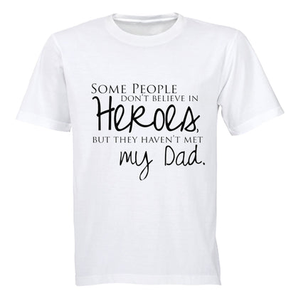 Some People Don't Believe in Heroes - Dad - Adults - T-Shirt