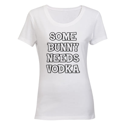 Some Bunny Needs Vodka - Easter - Ladies - T-Shirt - BuyAbility South Africa