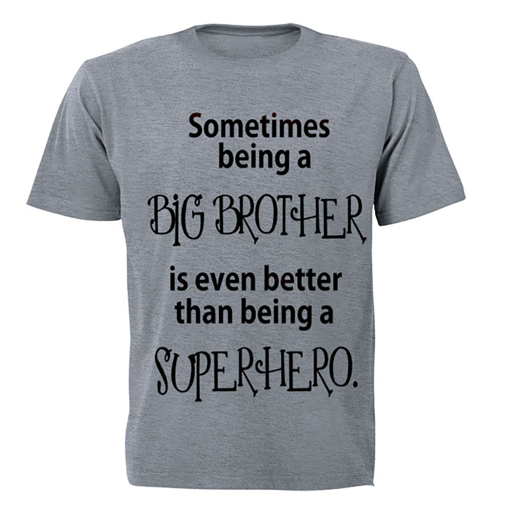 Sometimes being a Big Brother is even better than being a Superhero - Kids T-Shirt - BuyAbility South Africa