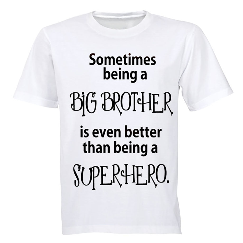 Sometimes being a Big Brother is even better than being a Superhero - Kids T-Shirt - BuyAbility South Africa