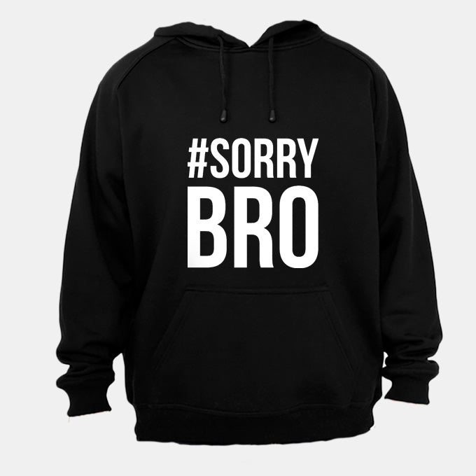 Sorry Bro - Hoodie - BuyAbility South Africa