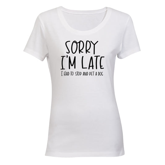 Late - Pet A Dog - Ladies - T-Shirt - BuyAbility South Africa