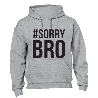 Sorry Bro - Hoodie - BuyAbility South Africa