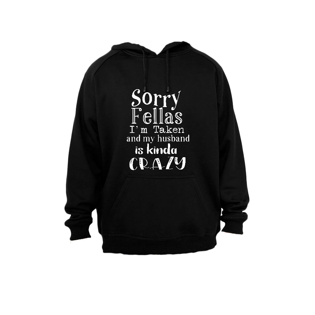 Sorry Fellas, I m Taken and my husband is kinda Crazy - Hoodie - BuyAbility South Africa