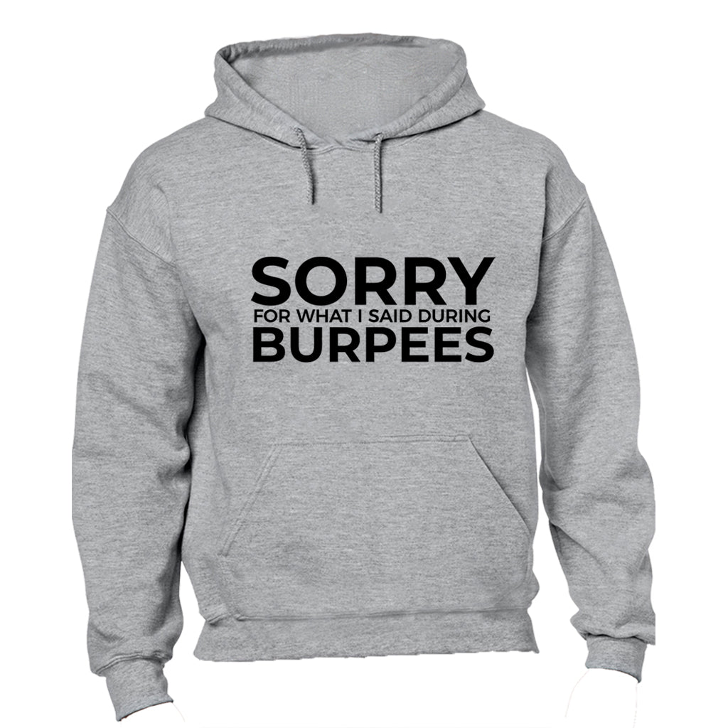 Sorry For What I Said - Burpees - Hoodie - BuyAbility South Africa