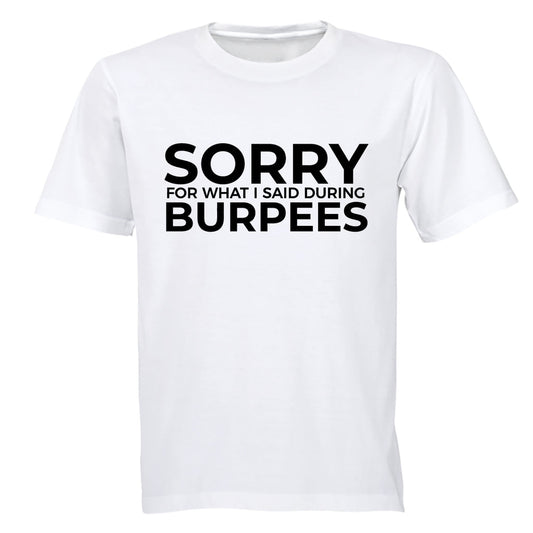 Sorry For What I Said - Burpees - Adults - T-Shirt - BuyAbility South Africa