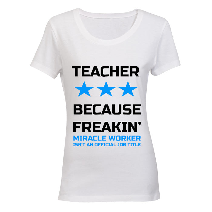 Teacher - Because Freakin' Miracle Worker isn't an official Job Title! BuyAbility SA