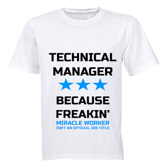 Technical Manager - Because Freakin' Miracle Worker isn't an official Job Title! - Adults - T-Shirt - BuyAbility South Africa