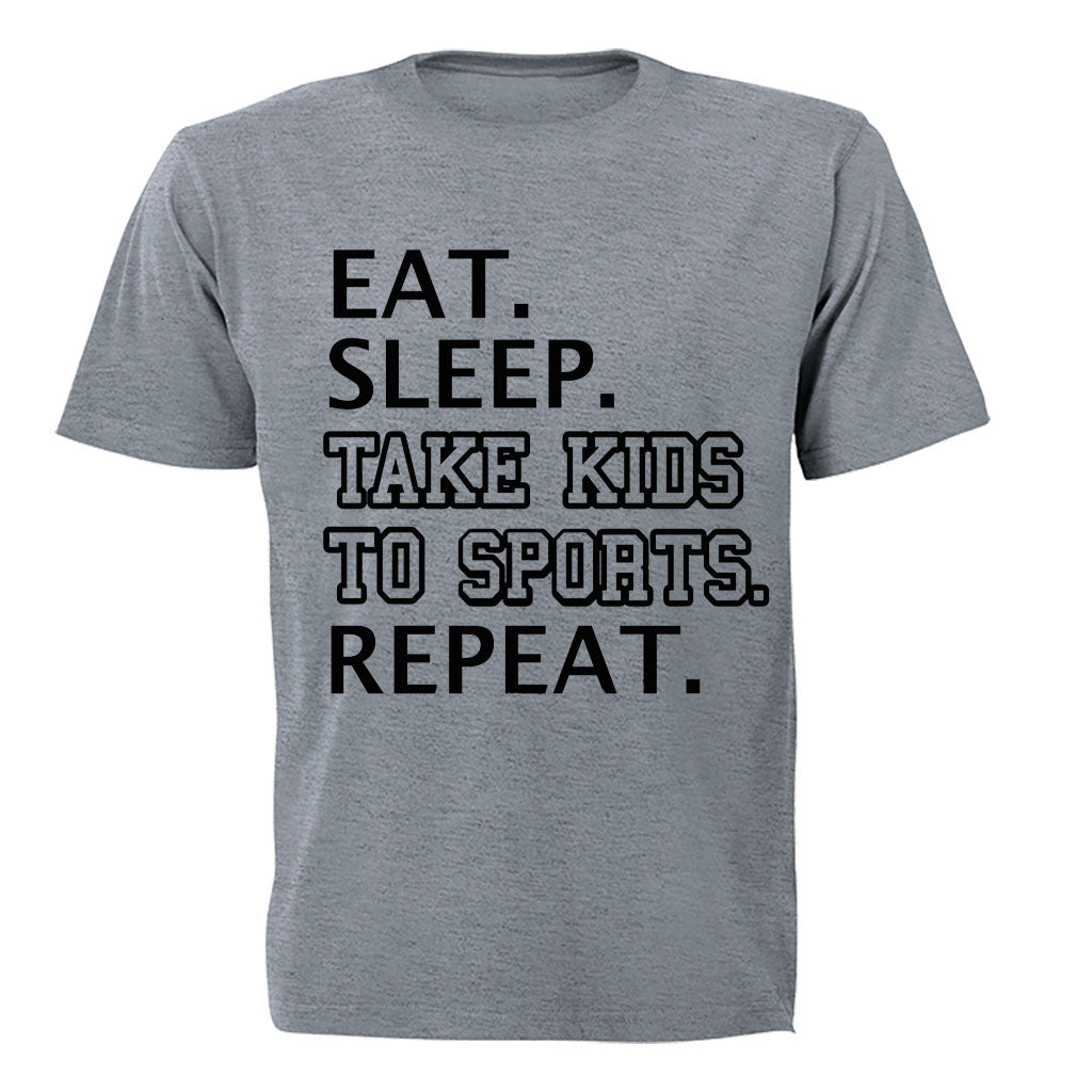 Eat - Sleep - Take Kids to Sports - Adults - T-Shirt - BuyAbility South Africa