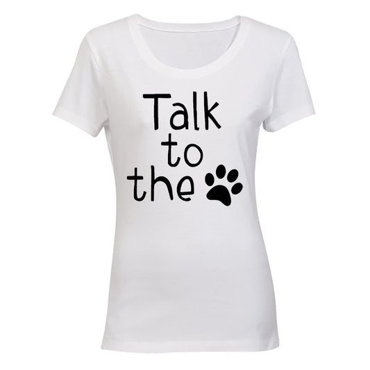 Talk To The Paw - Ladies - T-Shirt - BuyAbility South Africa