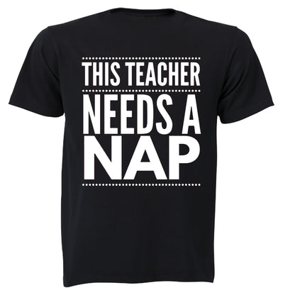 Teacher Needs A Nap - Adults - T-Shirt - BuyAbility South Africa