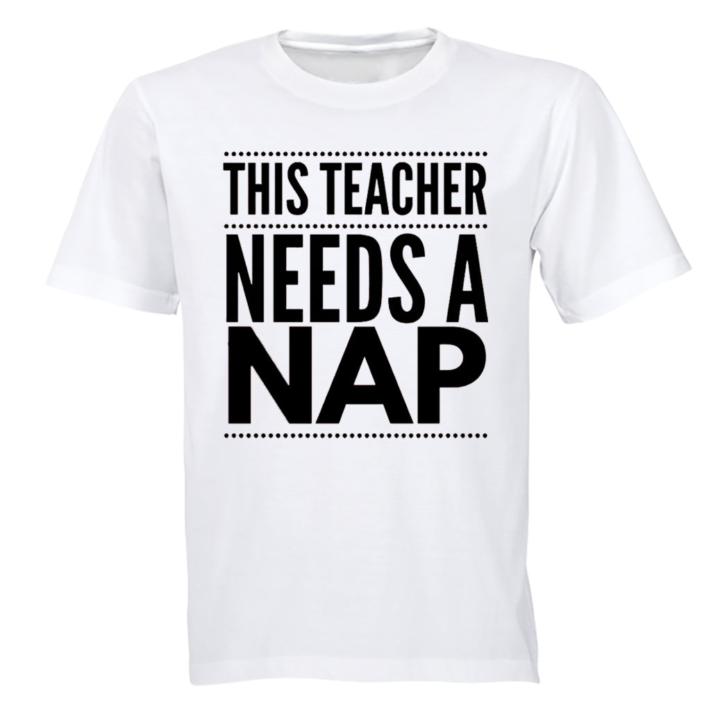 Teacher Needs A Nap - Adults - T-Shirt - BuyAbility South Africa