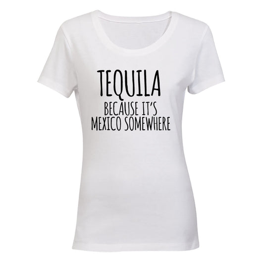 Tequila Because - Ladies - T-Shirt - BuyAbility South Africa