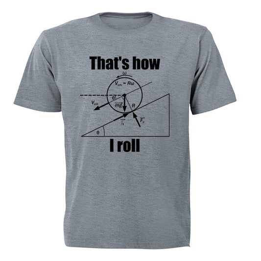 That s How I Roll - Genius - Adults - T-Shirt - BuyAbility South Africa