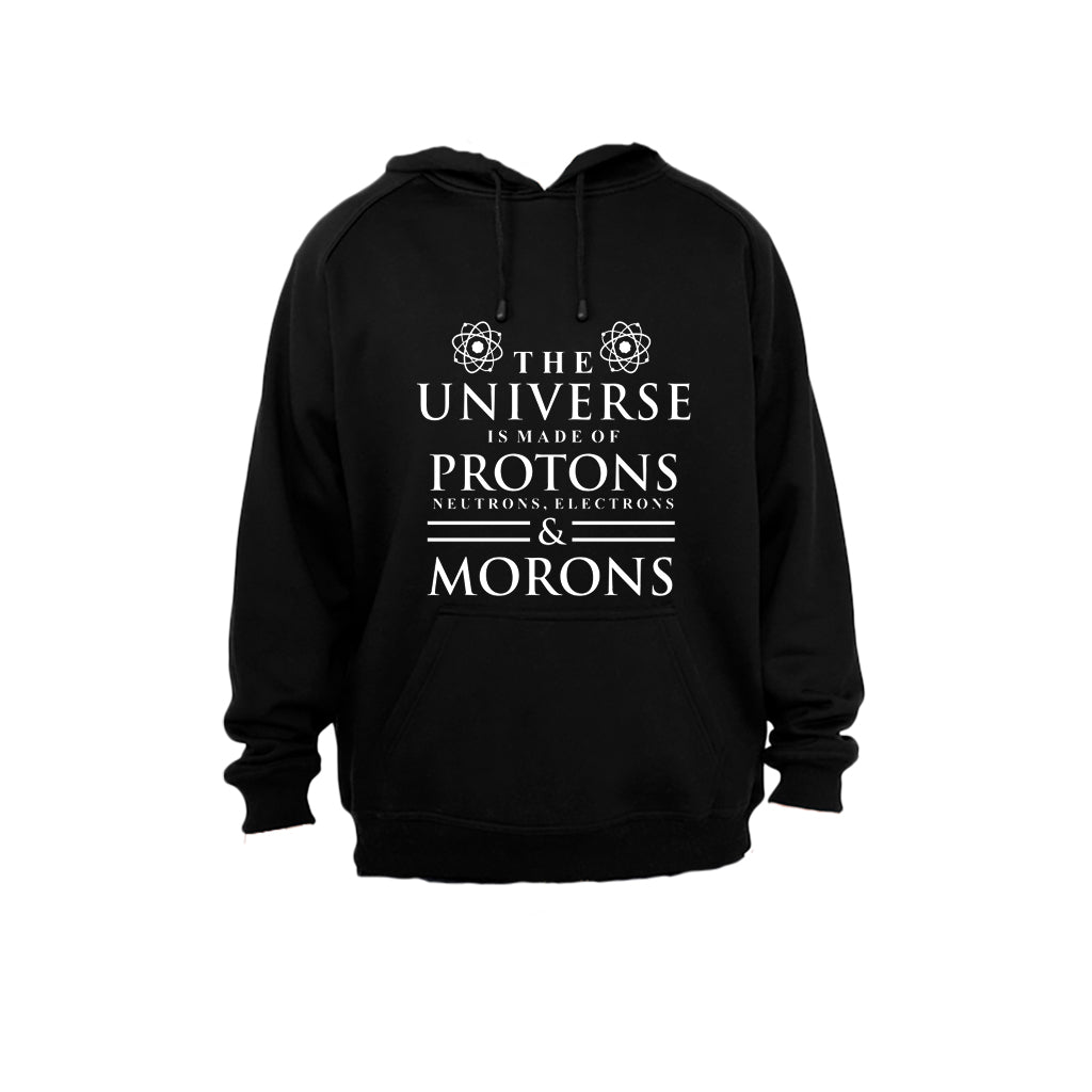 The Universe is made of Protons... and Morons - Hoodie - BuyAbility South Africa