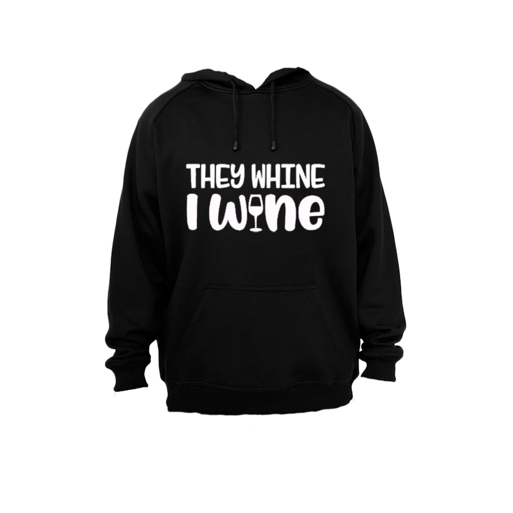 They Whine, I Wine - Hoodie - BuyAbility South Africa