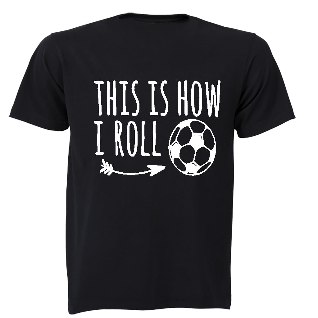 This is How I Roll - Soccer - Kids T-Shirt - BuyAbility South Africa