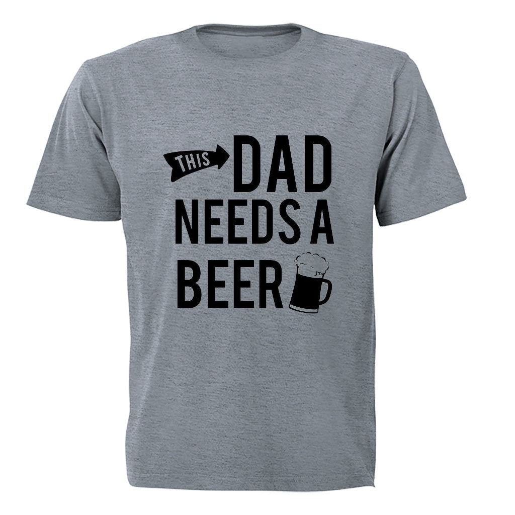 This Dad Needs a Beer - Adults - T-Shirt - BuyAbility South Africa