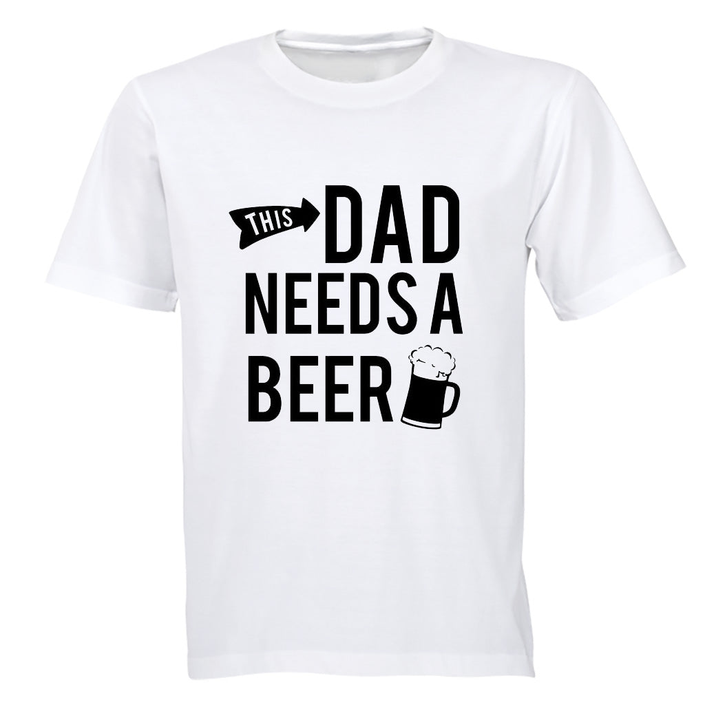This Dad Needs a Beer - Adults - T-Shirt - BuyAbility South Africa