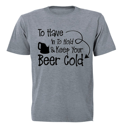 To Have and To Hold, Beer - Adults - T-Shirt - BuyAbility South Africa