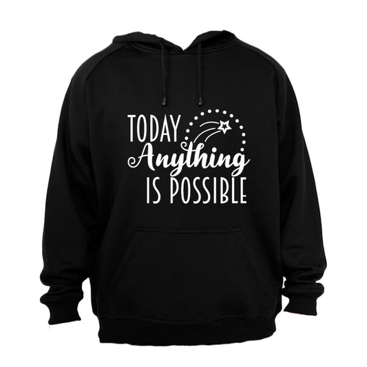 Today, Anything is Possible - Hoodie - BuyAbility South Africa