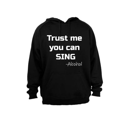 Trust me you can Sing - Alcohol - Hoodie - BuyAbility South Africa