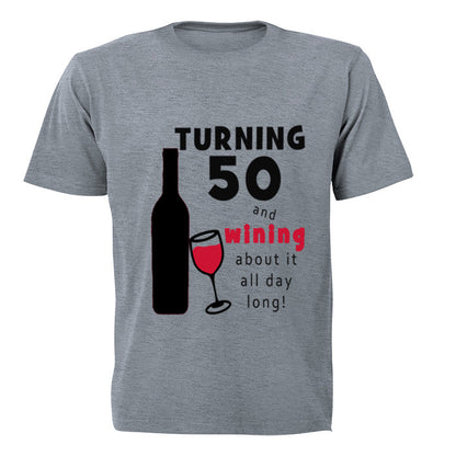 Turning 50 - and Wining about it! - Adults - T-Shirt