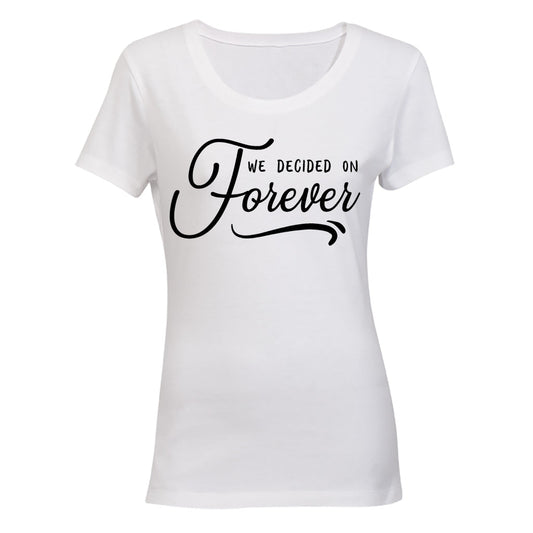 We Decided on Forever - Ladies - T-Shirt - BuyAbility South Africa