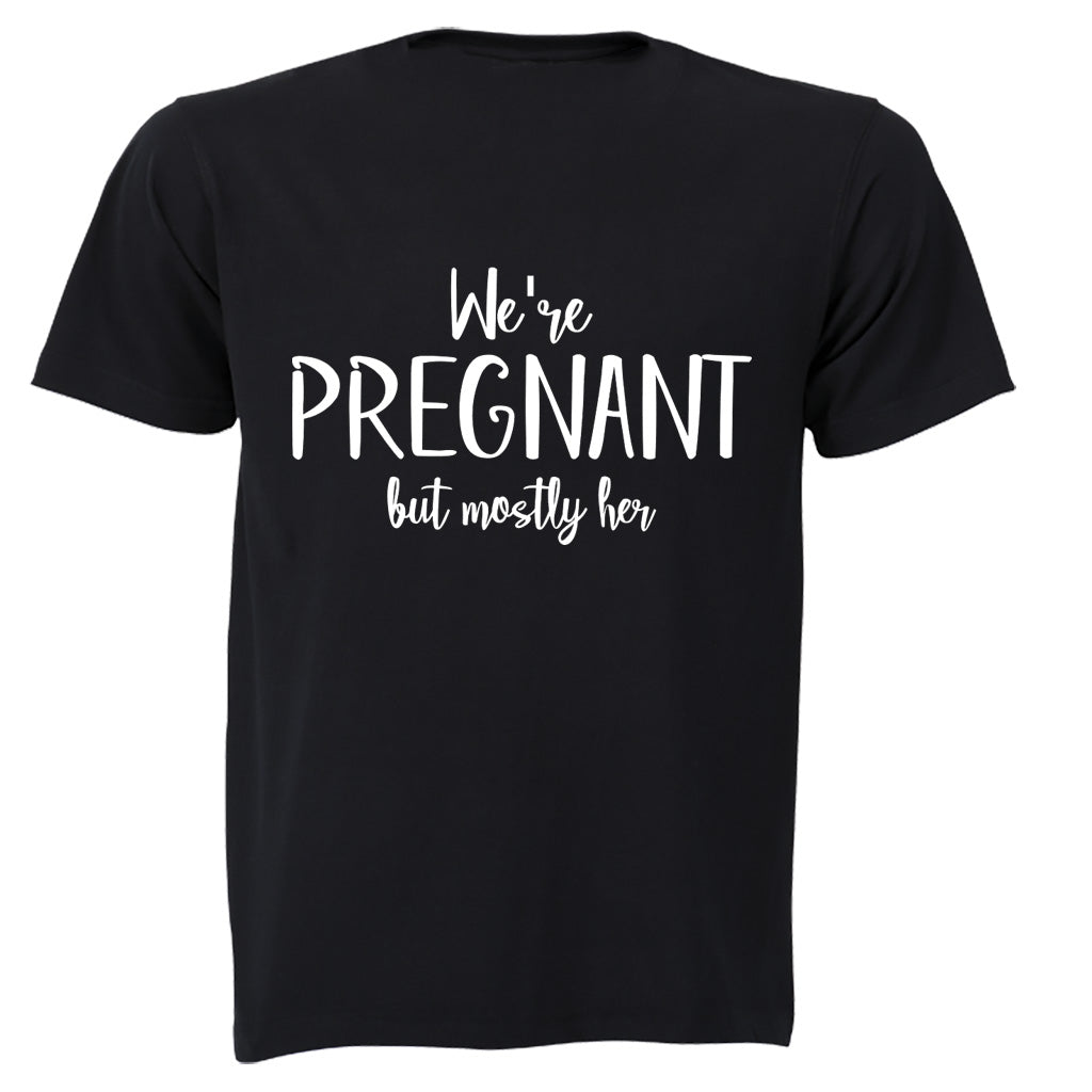 We re Pregnant - Mostly Her - Adults - T-Shirt - BuyAbility South Africa