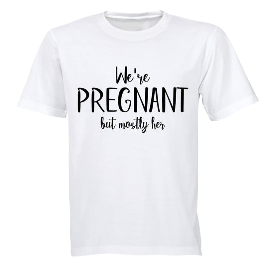 We re Pregnant - Mostly Her - Adults - T-Shirt - BuyAbility South Africa