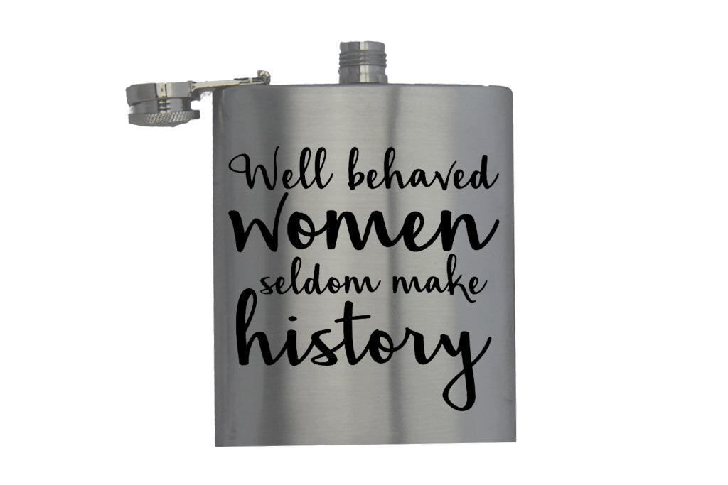 Well Behaved Women Seldom Make History - Vodka - Hip Flask - BuyAbility South Africa
