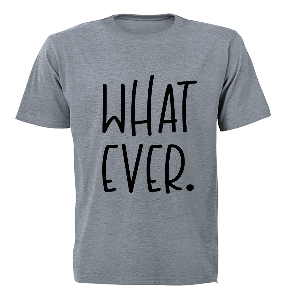 What Ever - Adults - T-Shirt - BuyAbility South Africa