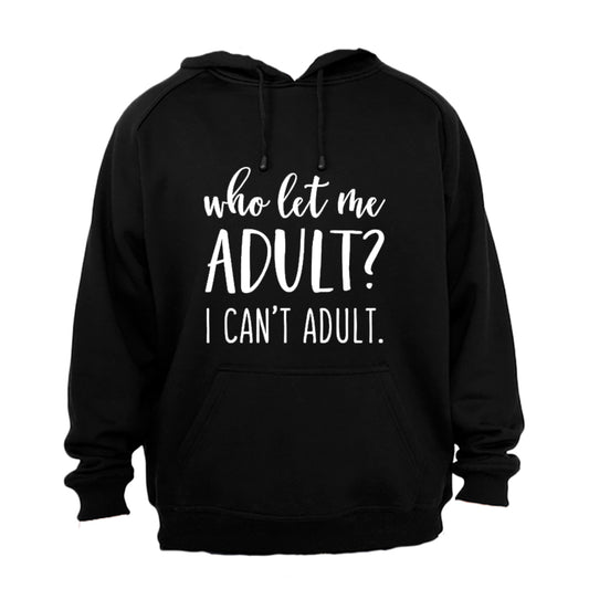 Who Let Me Adult? - Hoodie - BuyAbility South Africa