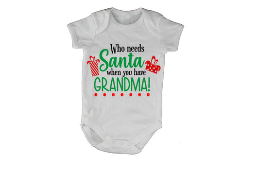 Who Needs Santa When You Have Grandma - Christmas - Baby Grow - BuyAbility South Africa