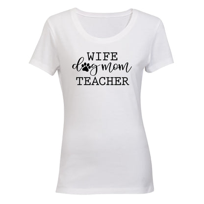 Wife. Dog Mom. Teacher - Ladies - T-Shirt