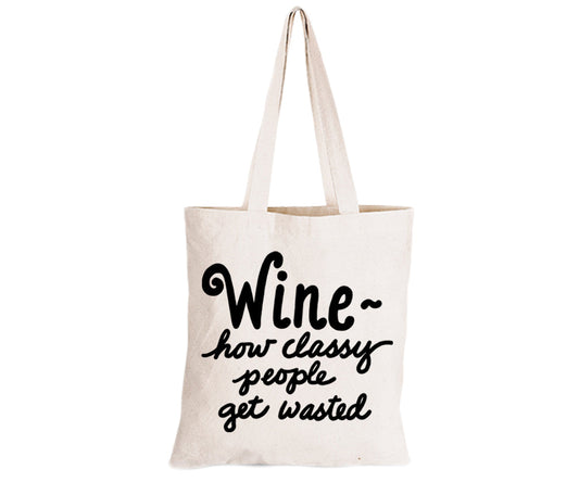 Wine - How Classy People - Eco-Cotton Natural Fibre Bag - BuyAbility South Africa