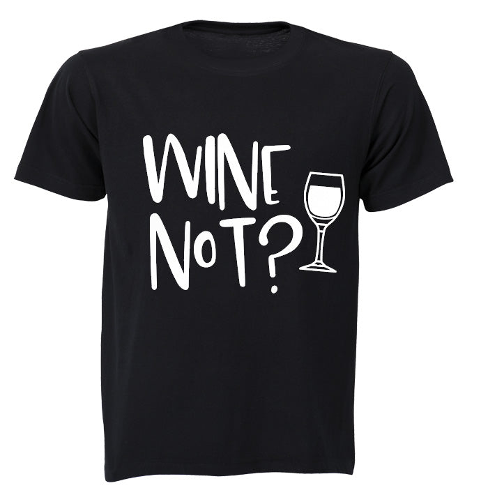 Wine Not? - Adults - T-Shirt - BuyAbility South Africa