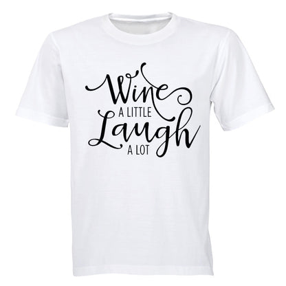 Wine a Little, Laugh A lot! - Adults - T-Shirt