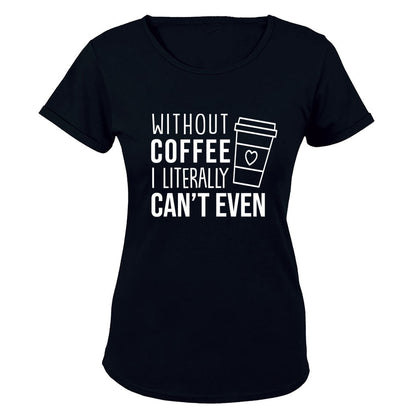 Without Coffee - Ladies - T-Shirt - BuyAbility South Africa