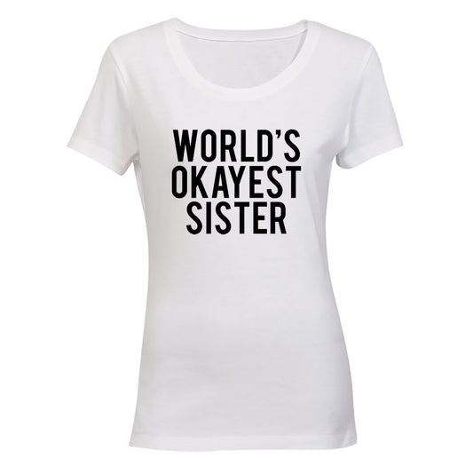 World's Okayest Sister - Ladies - T-Shirt - BuyAbility South Africa